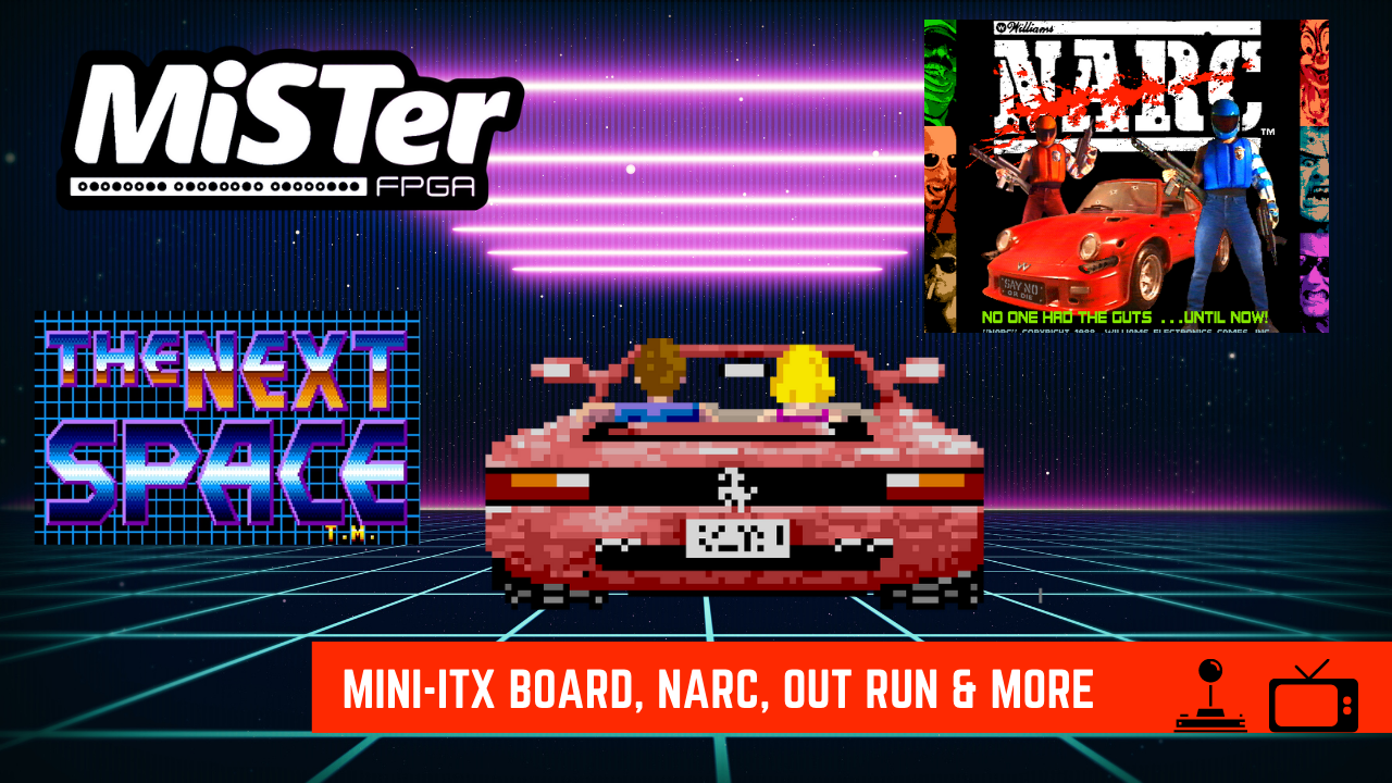 MiSTer FPGA News – MINI-ITX Board, NARC, Out Run & More