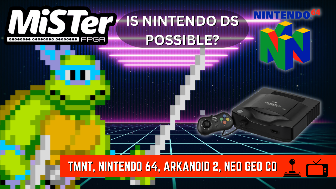 MiSTer FPGA News – TMNT, Nintendo 64, Arkanoid 2, Neo Geo CD & More